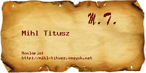 Mihl Titusz névjegykártya